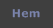 Hem